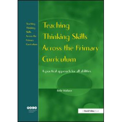 Teaching Thinking Skills Across the Primary Curriculum Teaching Thinking Skills Across the Primary Curriculum