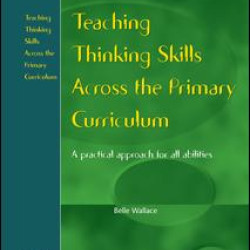 Teaching Thinking Skills Across the Primary Curriculum
