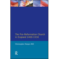 The Pre-Reformation Church in England 1400-1530 The Pre-Reformation Church in England 1400-1530