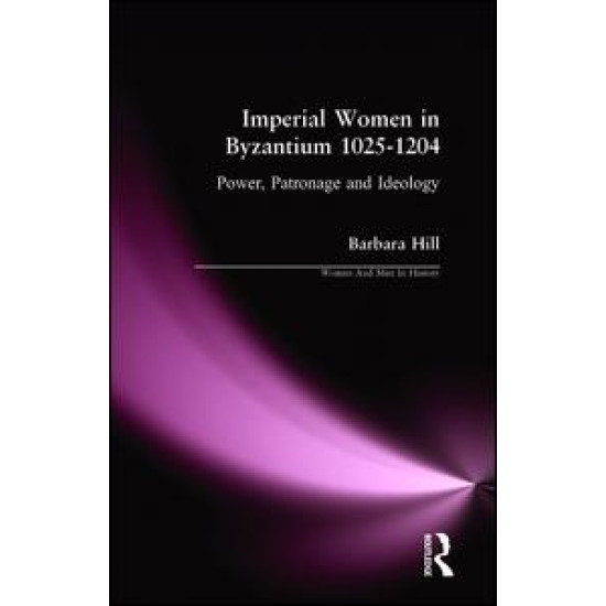 Imperial Women in Byzantium 1025-1204