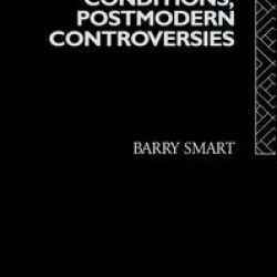 Modern Conditions, Postmodern Controversies Modern Conditions, Postmodern Controversies