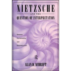 Nietzsche and the Question of Interpretation Nietzsche and the Question of Interpretation