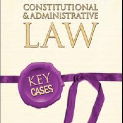 Key Cases: Constitutional and Administrative Law Key Cases: Constitutional and Administrative Law