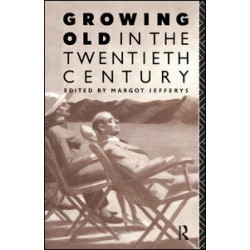 Growing Old in the Twentieth Century Growing Old in the Twentieth Century