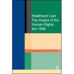 Healthcare Law: Impact of the Human Rights Act 1998 Healthcare Law: Impact of the Human Rights Act 1998