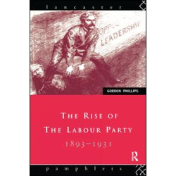 The Rise of the Labour Party 1893-1931 The Rise of the Labour Party 1893-1931