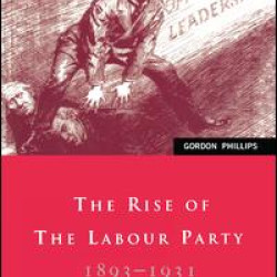 The Rise of the Labour Party 1893-1931 The Rise of the Labour Party 1893-1931