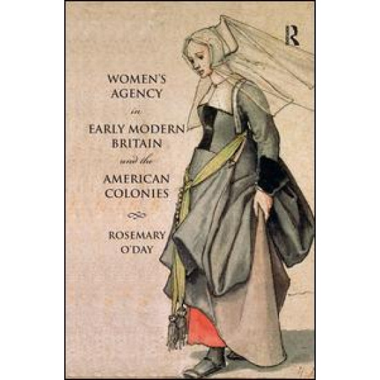 Women's Agency in Early Modern Britain and the American Colonies Women's Agency in Early Modern Britain and the American Colonies