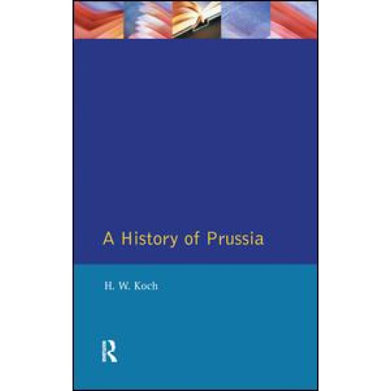 A History of Prussia A History of Prussia