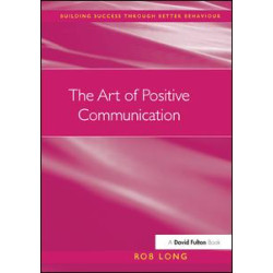 The Art of Positive Communication The Art of Positive Communication