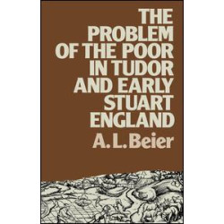 The Problem of the Poor in Tudor and Early Stuart England The Problem of the Poor in Tudor and Early Stuart England