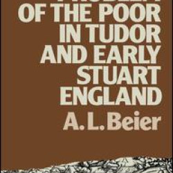 The Problem of the Poor in Tudor and Early Stuart England
