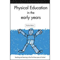 Physical Education in the Early Years Physical Education in the Early Years
