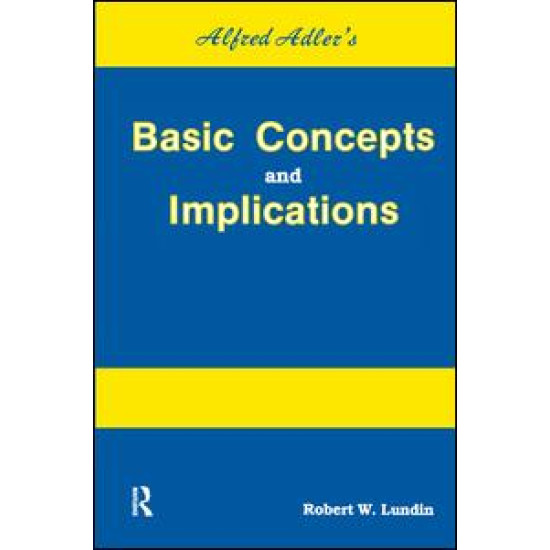 Alfred Adler's Basic Concepts And Implications Alfred Adler's Basic Concepts And Implications