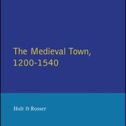 The Medieval Town in England 1200-1540 The Medieval Town in England 1200-1540