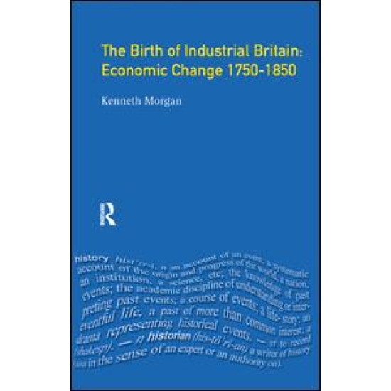 The Birth of Industrial Britain The Birth of Industrial Britain