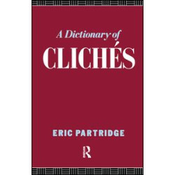 A Dictionary of Cliches A Dictionary of Cliches