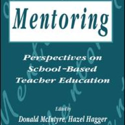 Mentoring: Perspectives on School-based Teacher Education Mentoring: Perspectives on School-based Teacher Education