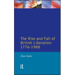 The Rise and Fall of British Liberalism The Rise and Fall of British Liberalism