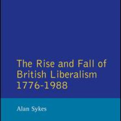 The Rise and Fall of British Liberalism The Rise and Fall of British Liberalism