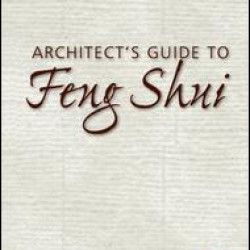 Architect's Guide to Feng Shui Architect's Guide to Feng Shui