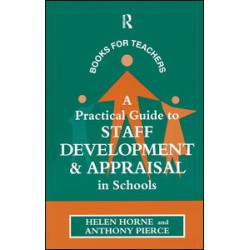 A Practical Guide to Staff Development and Appraisal in Schools A Practical Guide to Staff Development and Appraisal in Schools