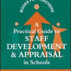 A Practical Guide to Staff Development and Appraisal in Schools