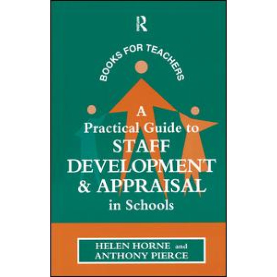 A Practical Guide to Staff Development and Appraisal in Schools A Practical Guide to Staff Development and Appraisal in Schools