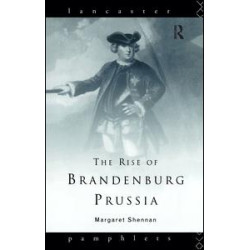 The Rise of Brandenburg-Prussia The Rise of Brandenburg-Prussia