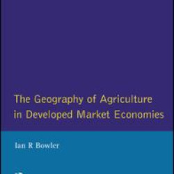 Geography of Agriculture in Developed Market Economies, The Geography of Agriculture in Developed Market Economies, The