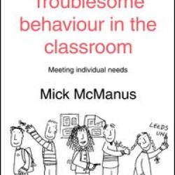 Troublesome Behaviour in the Classroom Troublesome Behaviour in the Classroom
