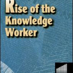 Rise of the Knowledge Worker Rise of the Knowledge Worker