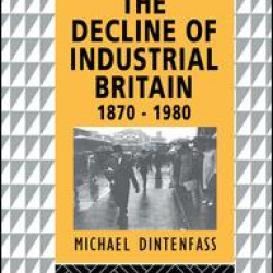 The Decline of Industrial Britain The Decline of Industrial Britain