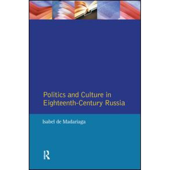 Politics and Culture in Eighteenth-Century Russia Politics and Culture in Eighteenth-Century Russia