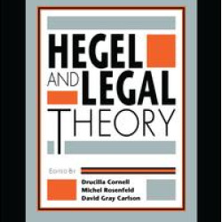 Hegel and Legal Theory Hegel and Legal Theory