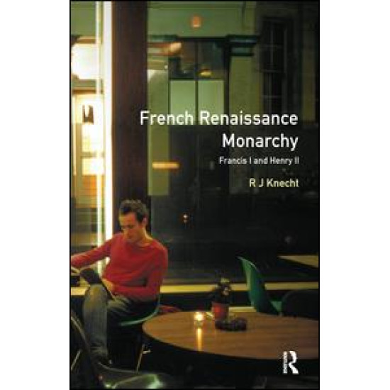 French Renaissance Monarchy French Renaissance Monarchy