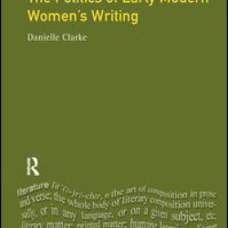 The Politics of Early Modern Women's Writing
