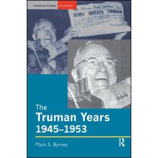 The Truman Years, 1945-1953 The Truman Years, 1945-1953