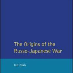 The Origins of the Russo-Japanese War The Origins of the Russo-Japanese War