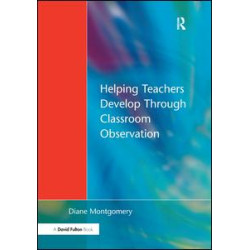 Helping Teachers Develop through Classroom Observation Helping Teachers Develop through Classroom Observation