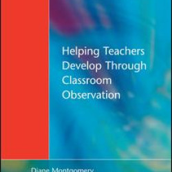 Helping Teachers Develop through Classroom Observation Helping Teachers Develop through Classroom Observation