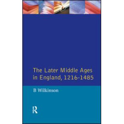 The Later Middle Ages in England 1216 - 1485 The Later Middle Ages in England 1216 - 1485