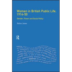 Women in British Public Life, 1914 - 50 Women in British Public Life, 1914 - 50