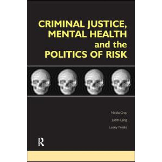 Criminal Justice, Mental Health and the Politics of Risk