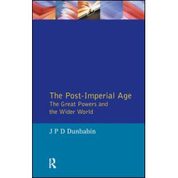 The Post-Imperial Age: The Great Powers and the Wider World The Post-Imperial Age: The Great Powers and the Wider World