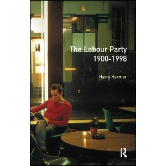 The Longman Companion to the Labour Party, 1900-1998 The Longman Companion to the Labour Party, 1900-1998