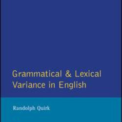 Grammatical and Lexical Variance in English Grammatical and Lexical Variance in English