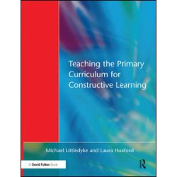 Teaching the Primary Curriculum for Constructive Learning Teaching the Primary Curriculum for Constructive Learning