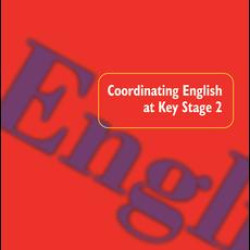 Coordinating English at Key Stage 2 Coordinating English at Key Stage 2