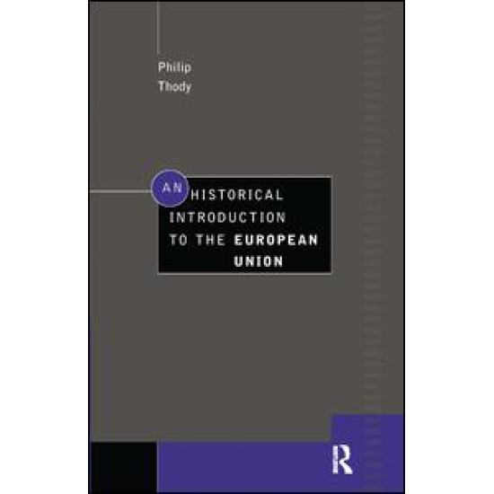 An Historical Introduction to the European Union An Historical Introduction to the European Union